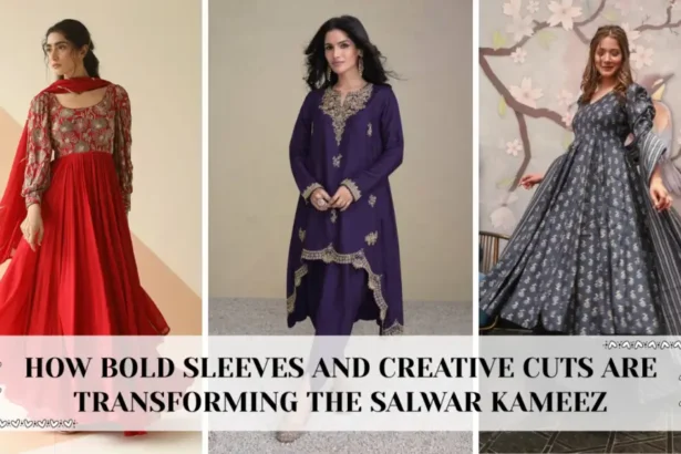 How Bold Sleeves and Creative Cuts Are Transforming The Salwar Kameez